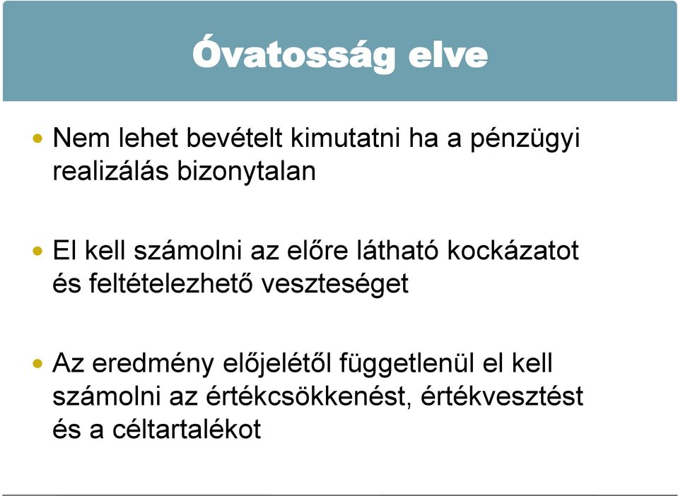 kockázatot és feltételezhető veszteséget Az eredmény előjelétől