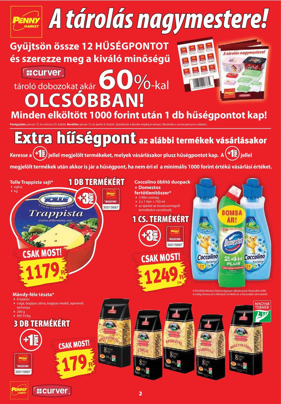 Részletek a curver.penny.hu oldalon. Extra hûségpont az alábbi termékek vásárlásakor Keresse a jellel megjelölt termékeket, melyek vásárlásakor plusz hűségpontot kap.