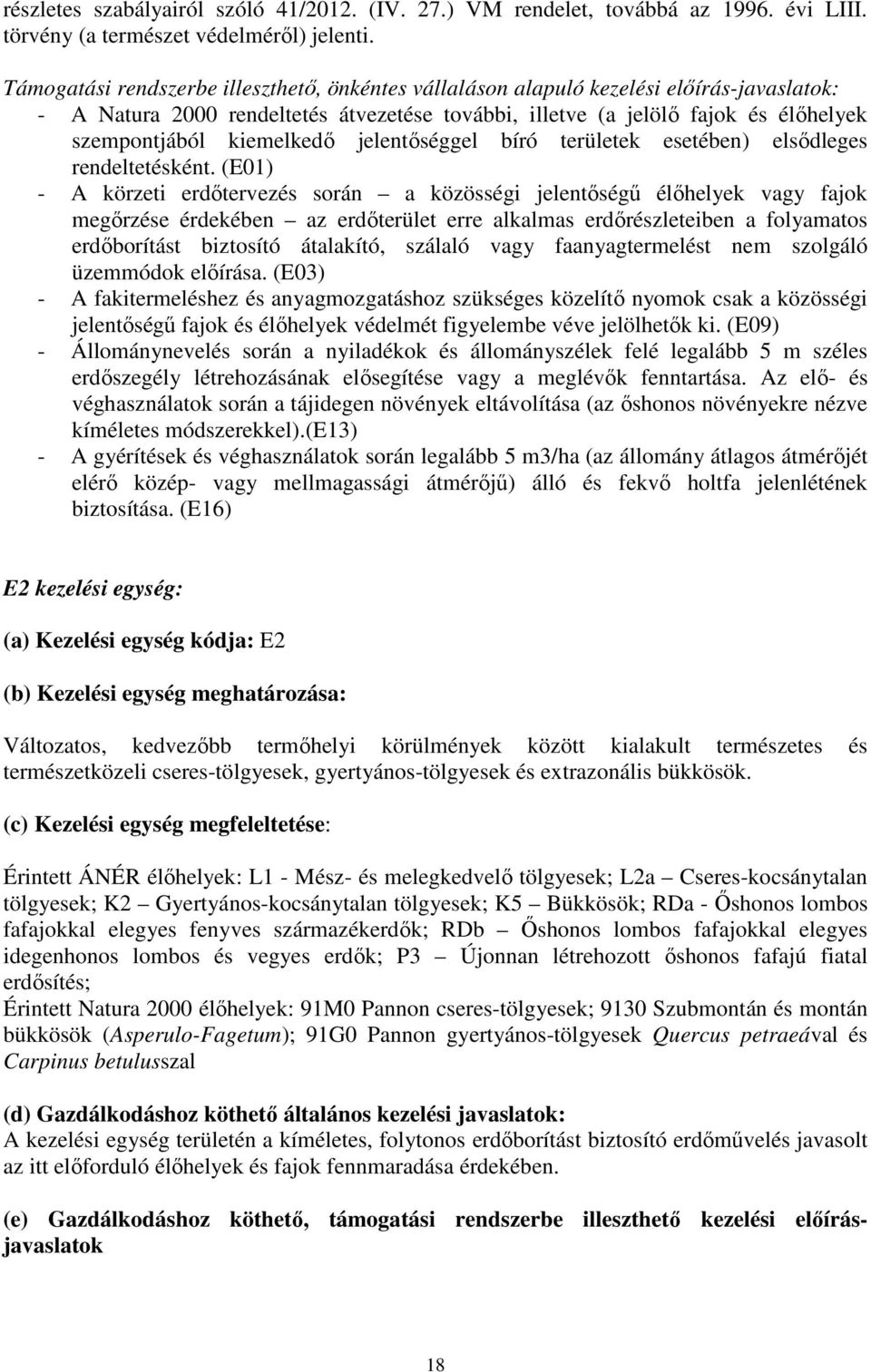 kiemelkedő jelentőséggel bíró területek esetében) elsődleges rendeltetésként.
