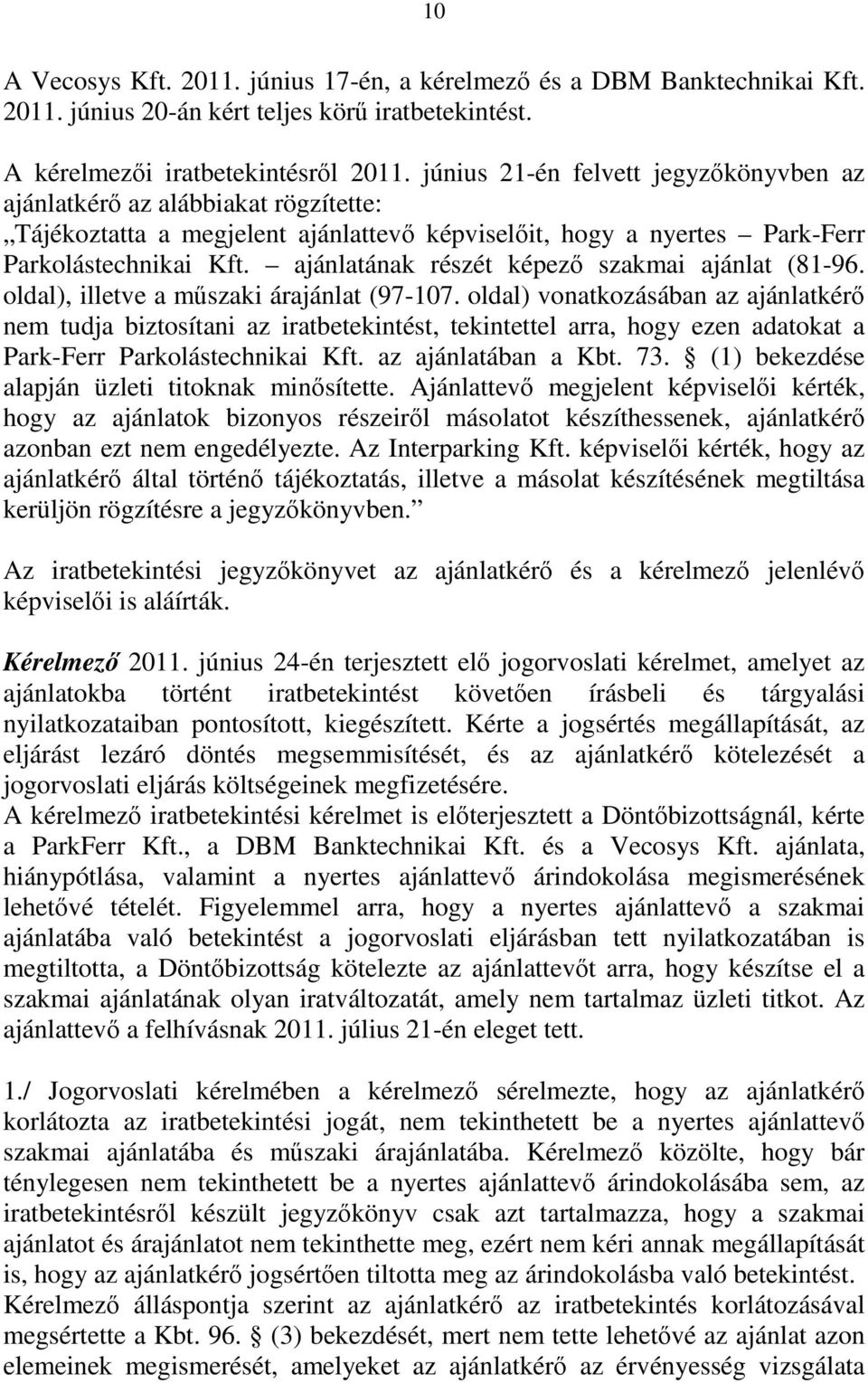 ajánlatának részét képező szakmai ajánlat (81-96. oldal), illetve a műszaki árajánlat (97-107.