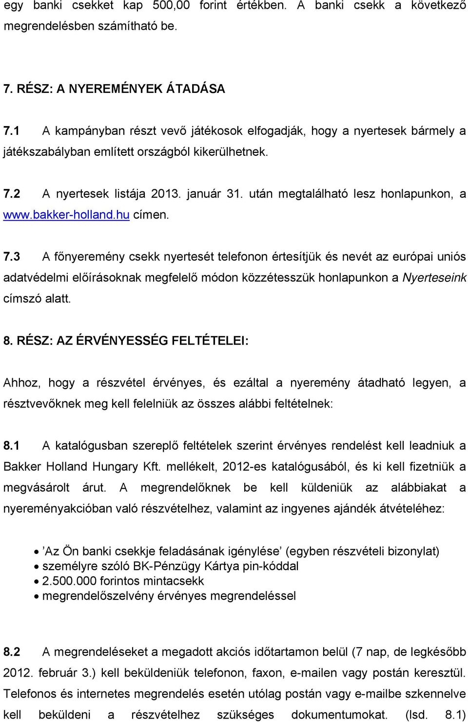 BAKKER AKCIÓS SZABÁLYZAT Virághinta + 75 virághagyma + 1 csekk 1. RÉSZ: A  KAMPÁNY SZERVEZŐI ÉS A HIVATALOS AKCIÓS SZABÁLYZAT - PDF Ingyenes letöltés