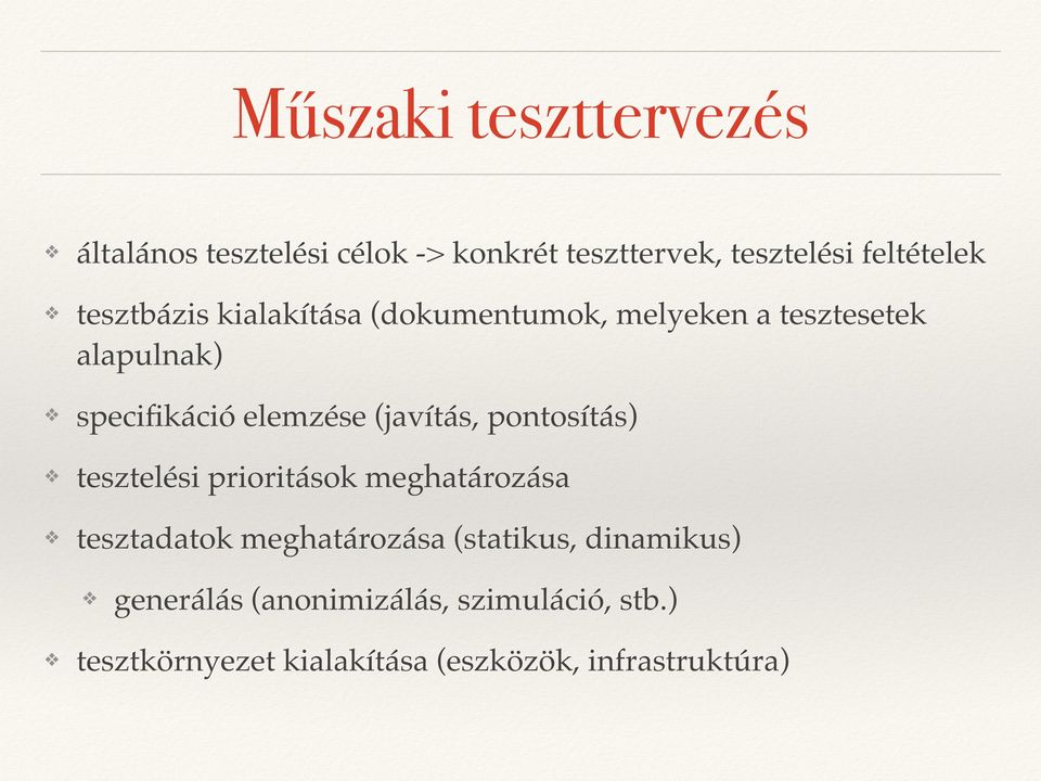 (javítás, pontosítás) tesztelési prioritások meghatározása tesztadatok meghatározása (statikus,