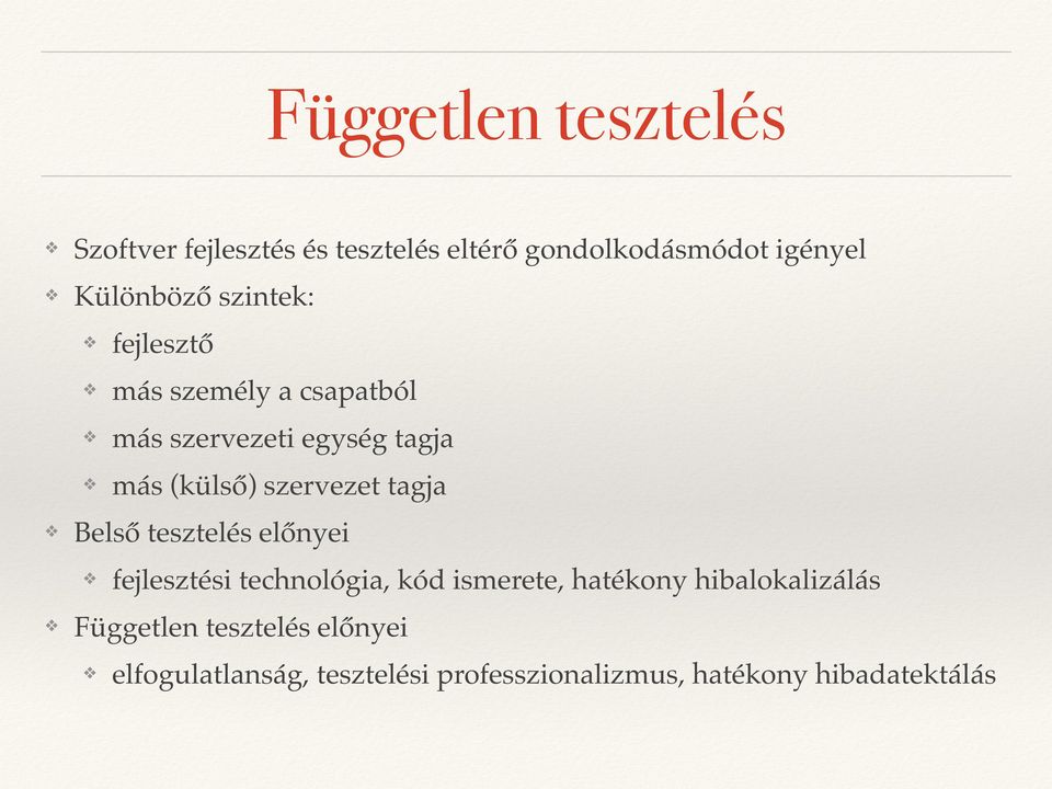 tagja Belső tesztelés előnyei fejlesztési technológia, kód ismerete, hatékony hibalokalizálás