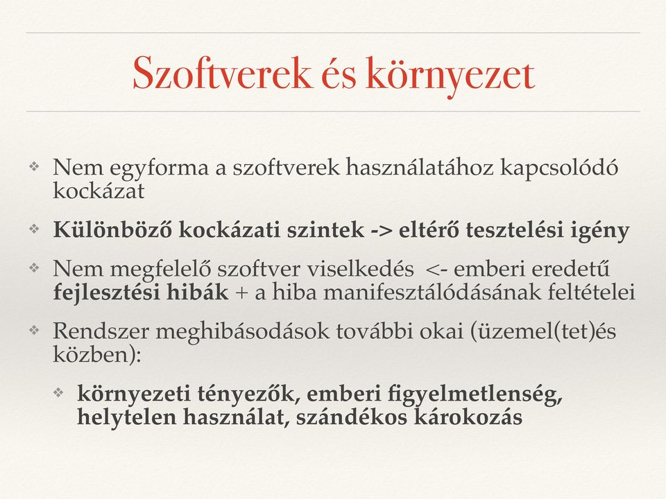 fejlesztési hibák + a hiba manifesztálódásának feltételei Rendszer meghibásodások további okai