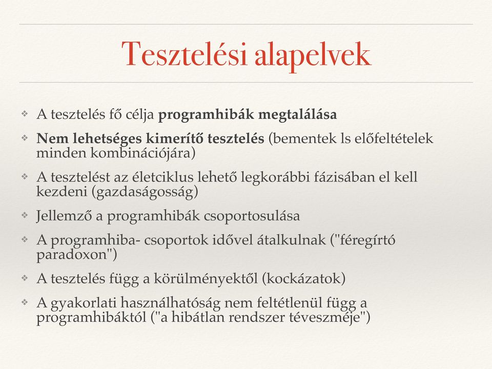 (gazdaságosság) Jellemző a programhibák csoportosulása A programhiba- csoportok idővel átalkulnak ("féregírtó paradoxon")