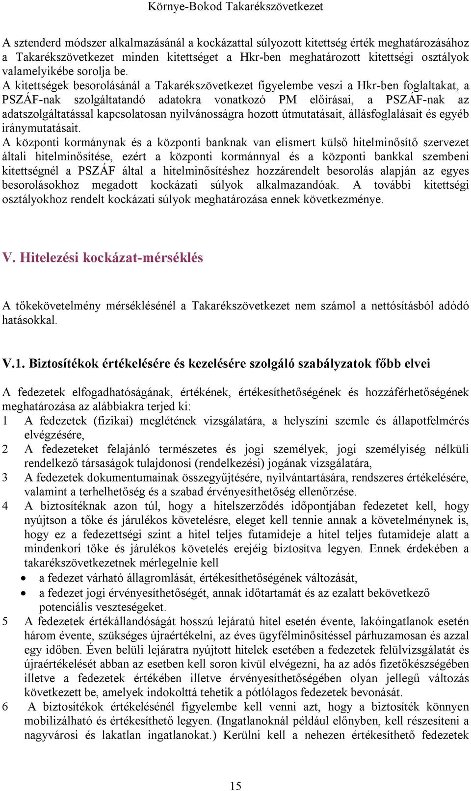 kapcsolatosan nyilvánosságra hozott útmutatásait, állásfoglalásait és egyéb iránymutatásait.