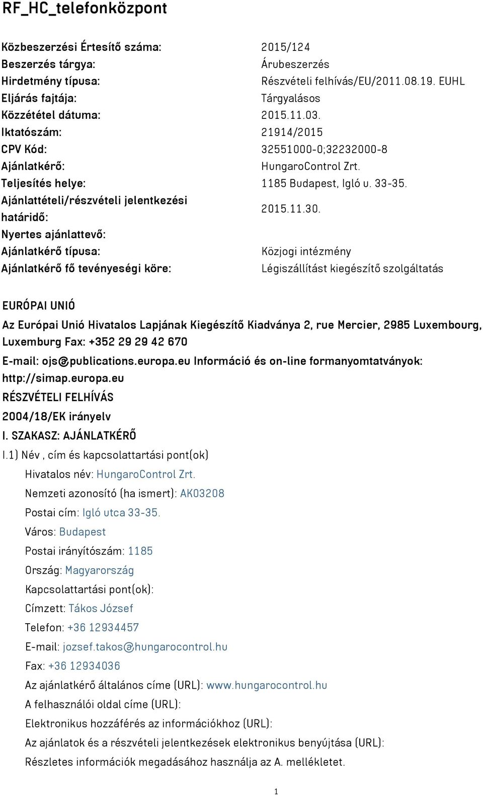 Ajánlattételi/részvételi jelentkezési határidő: 2015.11.30.