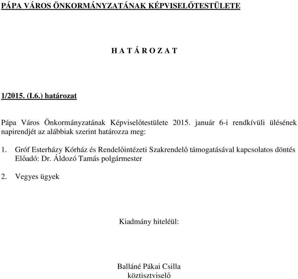 Gróf Esterházy Kórház és Rendelőintézeti Szakrendelő támogatásával kapcsolatos