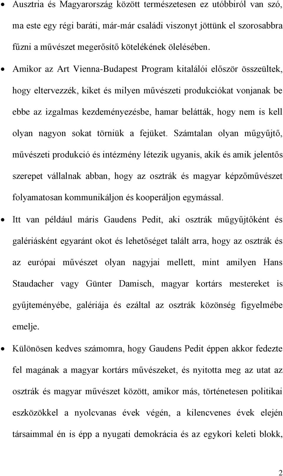 kell olyan nagyon sokat törniük a fejüket.