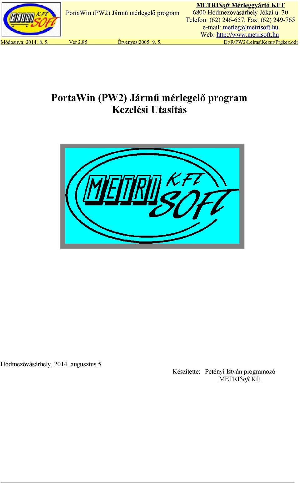 8. 5. Ver 2.85 Érvényes:2005. 9. 5. D:\R\PW2\Leiras\Kezut\Prgkez.