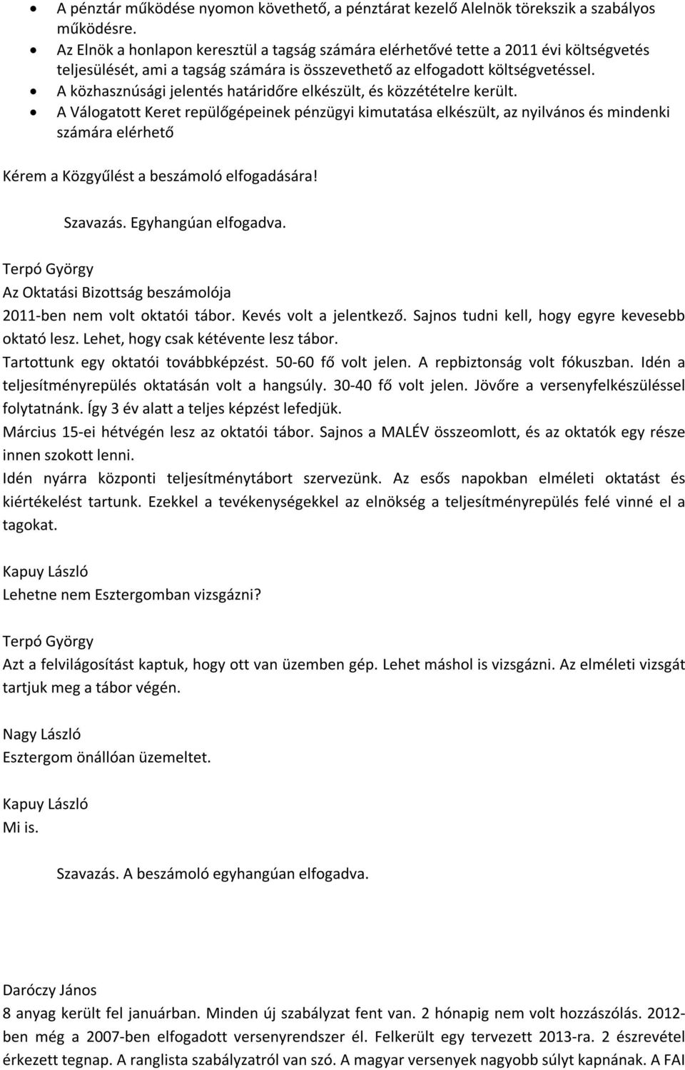 A közhasznúsági jelentés határidőre elkészült, és közzétételre került.