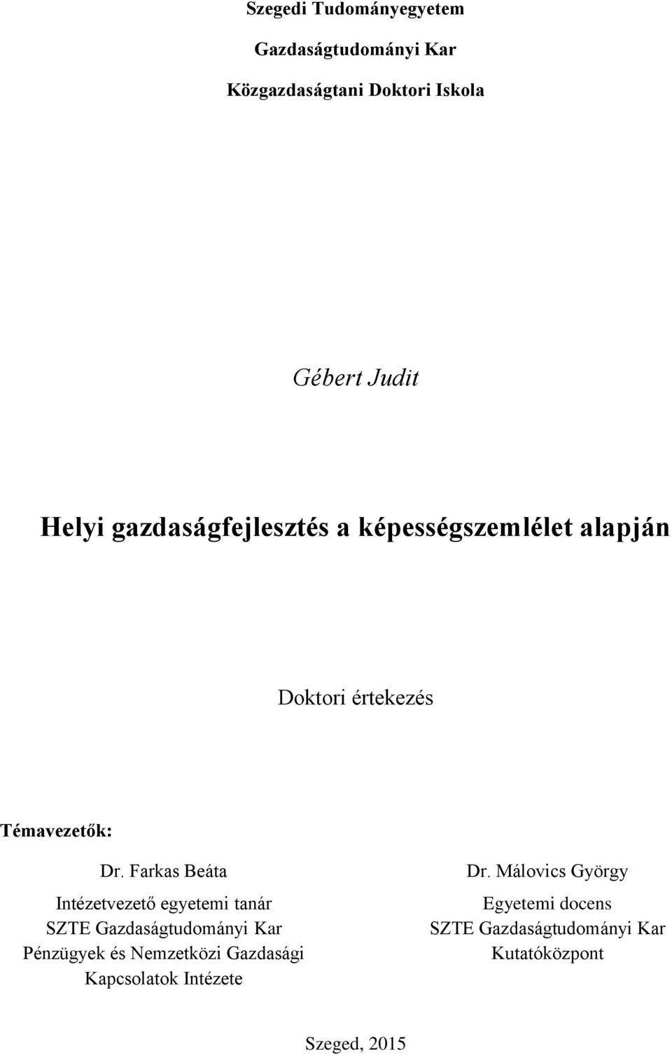 Farkas Beáta Intézetvezető egyetemi tanár SZTE Gazdaságtudományi Kar Pénzügyek és Nemzetközi