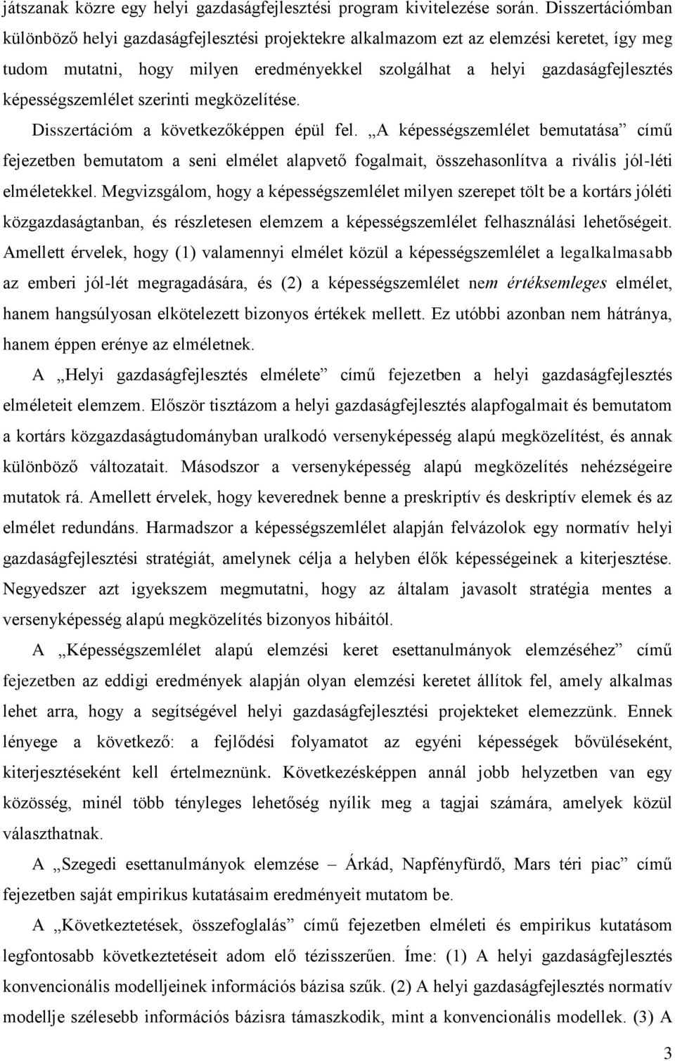 képességszemlélet szerinti megközelítése. Disszertációm a következőképpen épül fel.