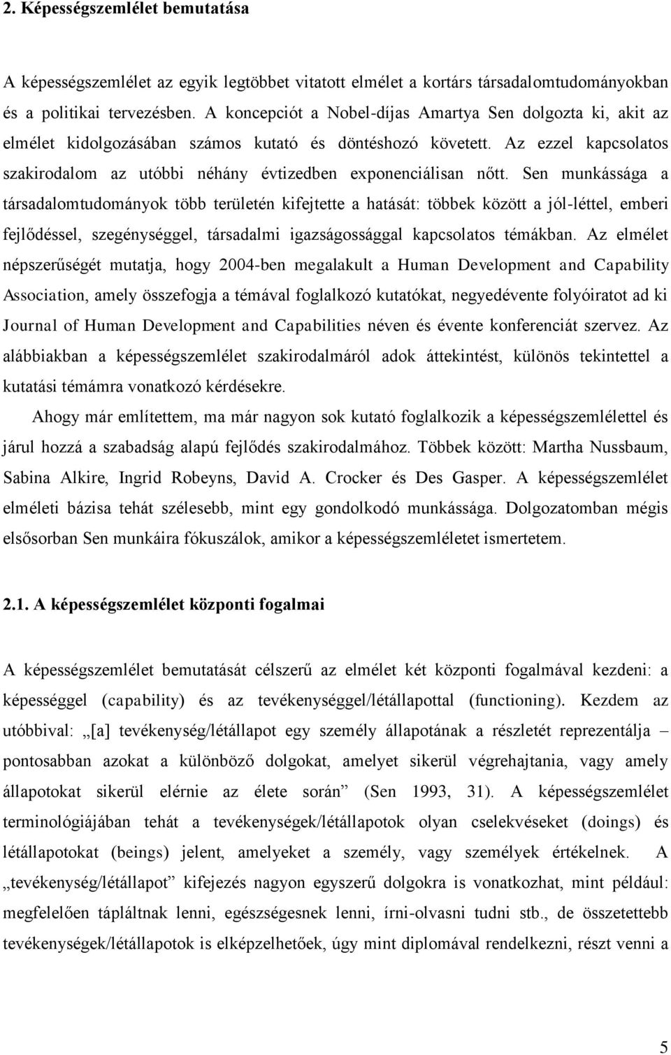 Az ezzel kapcsolatos szakirodalom az utóbbi néhány évtizedben exponenciálisan nőtt.