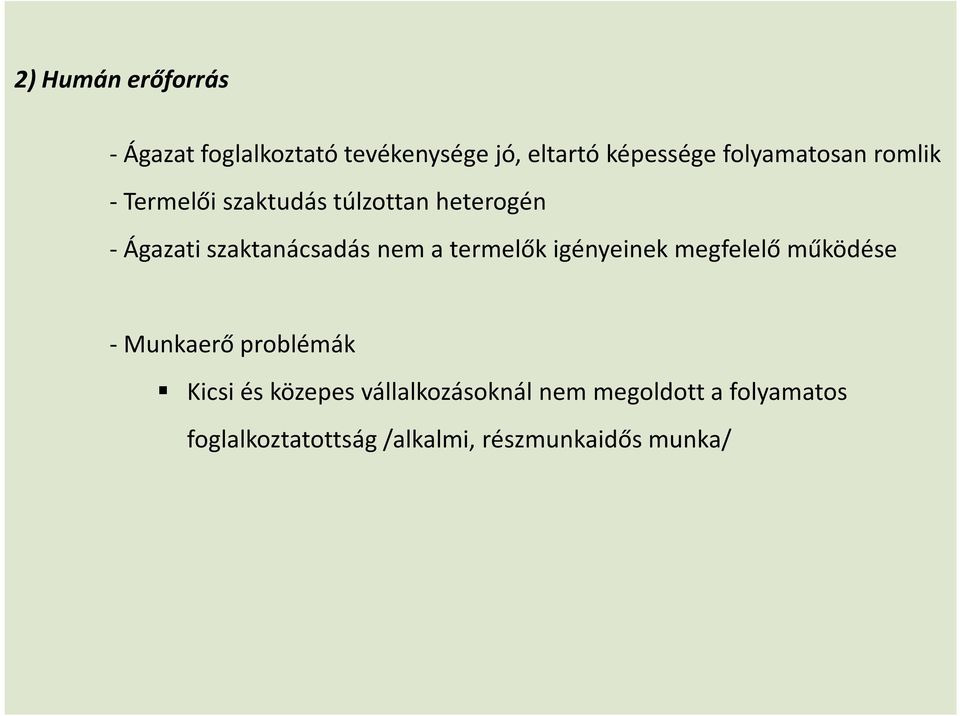szaktanácsadás nem a termelők igényeinek megfelelő működése - Munkaerő problémák