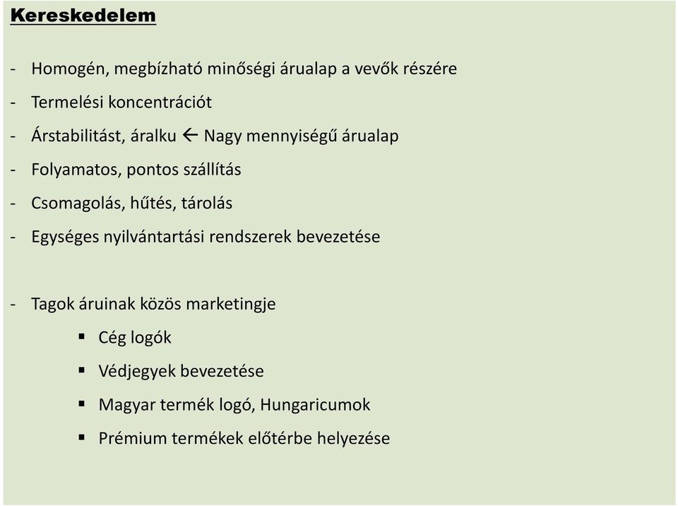 hűtés, tárolás - Egységes nyilvántartási rendszerek bevezetése - Tagok áruinak közös