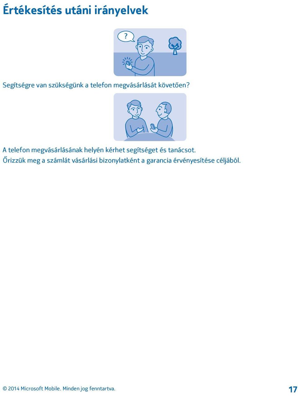 A telefon megvásárlásának helyén kérhet segítséget és