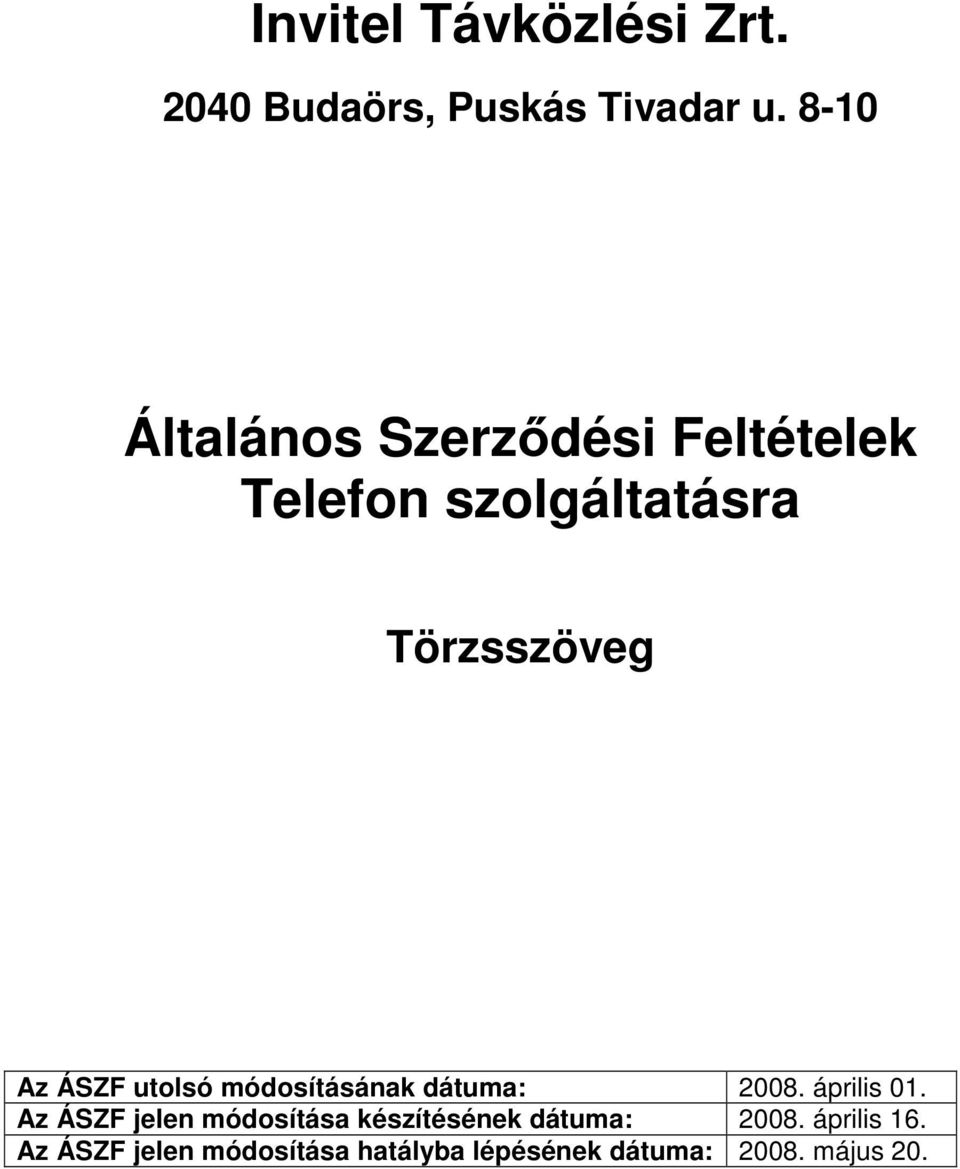 ÁSZF utolsó módosításának dátuma: 2008. április 01.