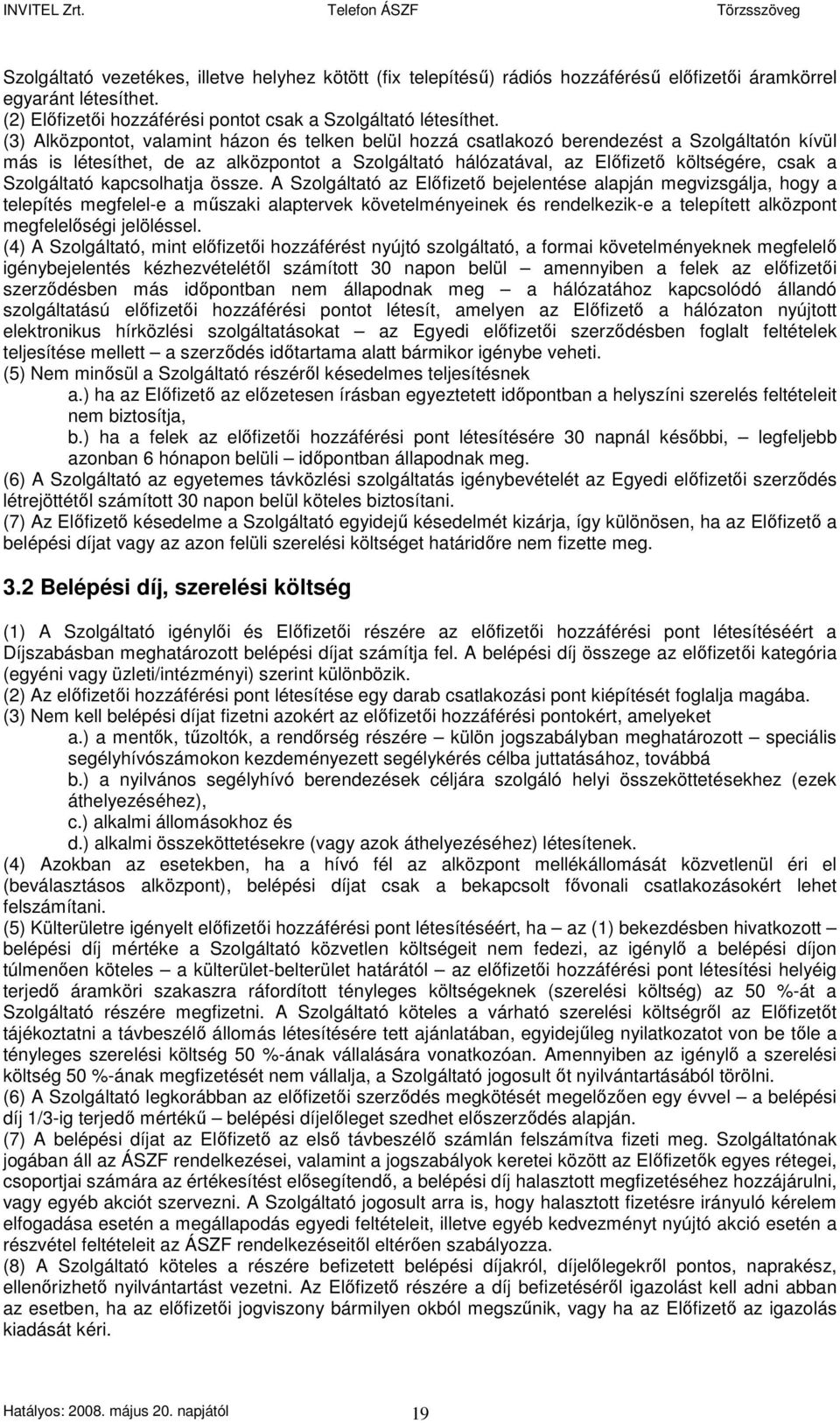 Szolgáltató kapcsolhatja össze.