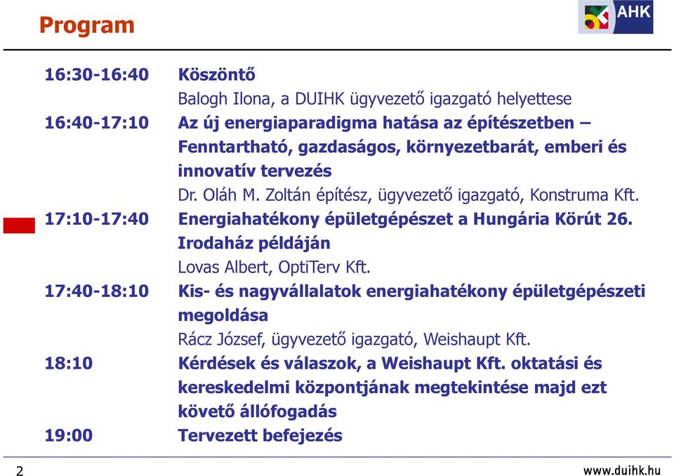 17:10-17:40 Energiahatékony épületgépészet a Hungária Körút 26. Irodaház példáján Lovas Albert, OptiTerv Kft.