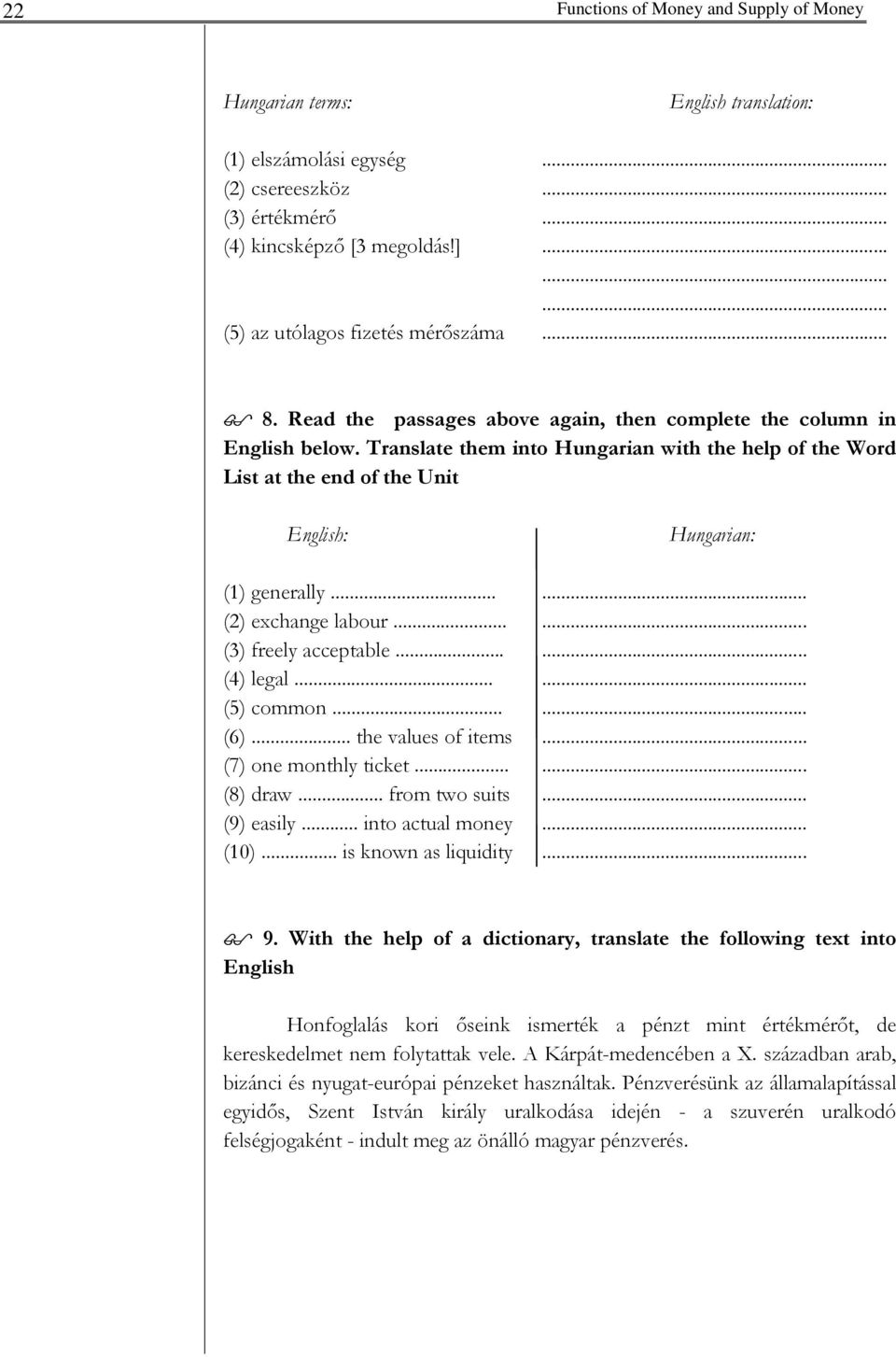 ..... (2) exchange labour...... (3) freely acceptable...... (4) legal...... (5) common...... (6)... the values of items... (7) one monthly ticket...... (8) draw... from two suits... (9) easily.
