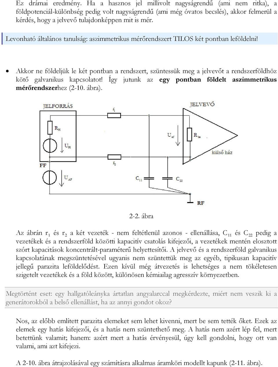 Levonható általános tanulság: aszimmetrikus mérőrendszert TILOS két pontban löldelni!