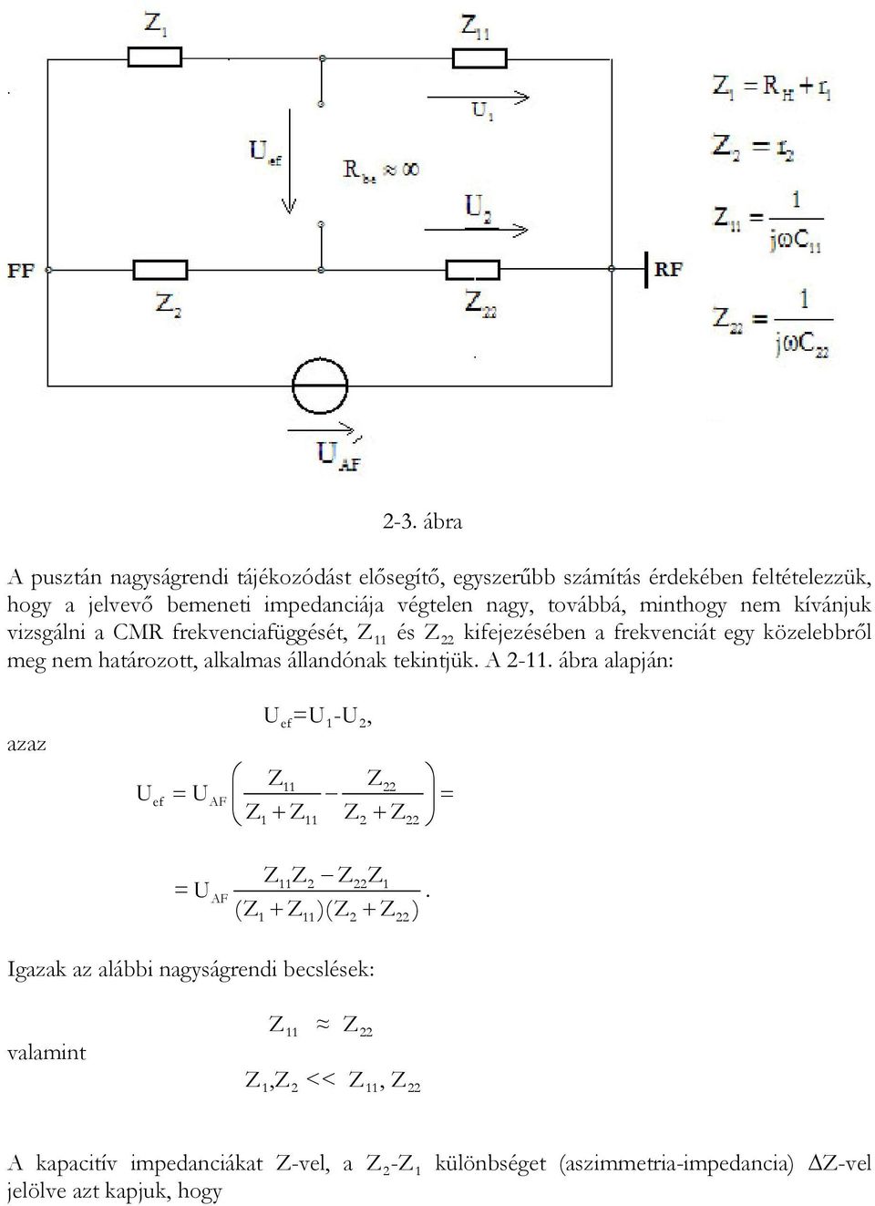 alkalmas állandónak tekintjük. A 2-11. ábra alapján: azaz U U =U 1 -U 2, 11 22 = U = 1 + 11 2 + 22 112 221 = U.
