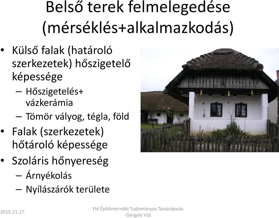 Hőszigetelés+ vázkerámia Tömör vályog, tégla, föld Falak