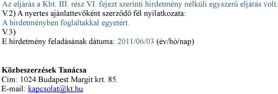 2) A nyertes ajánlattevőként szerződő fél nyilatkozata: A hirdetményben