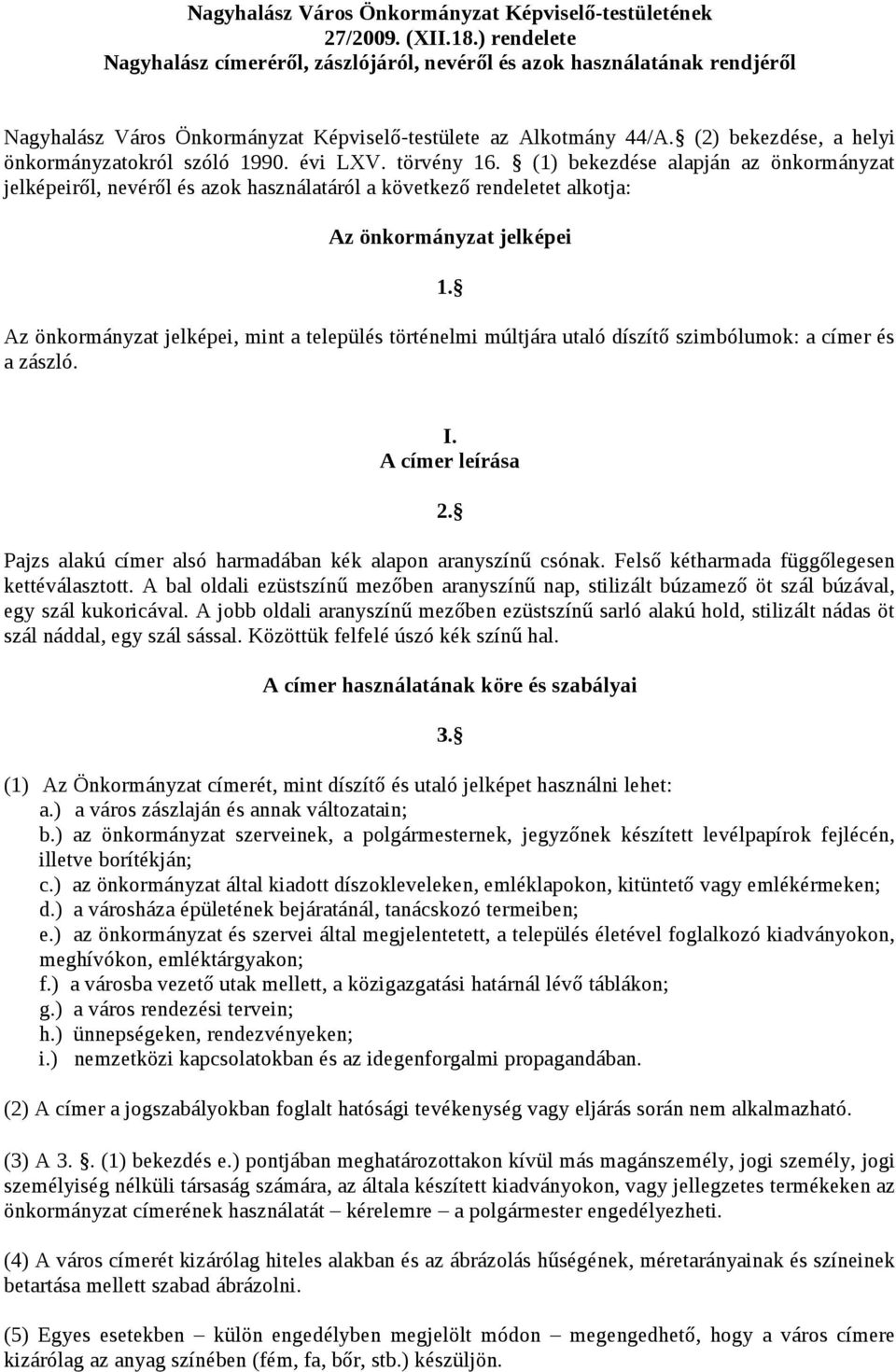 (2) bekezdése, a helyi önkormányzatokról szóló 1990. évi LXV. törvény 16.