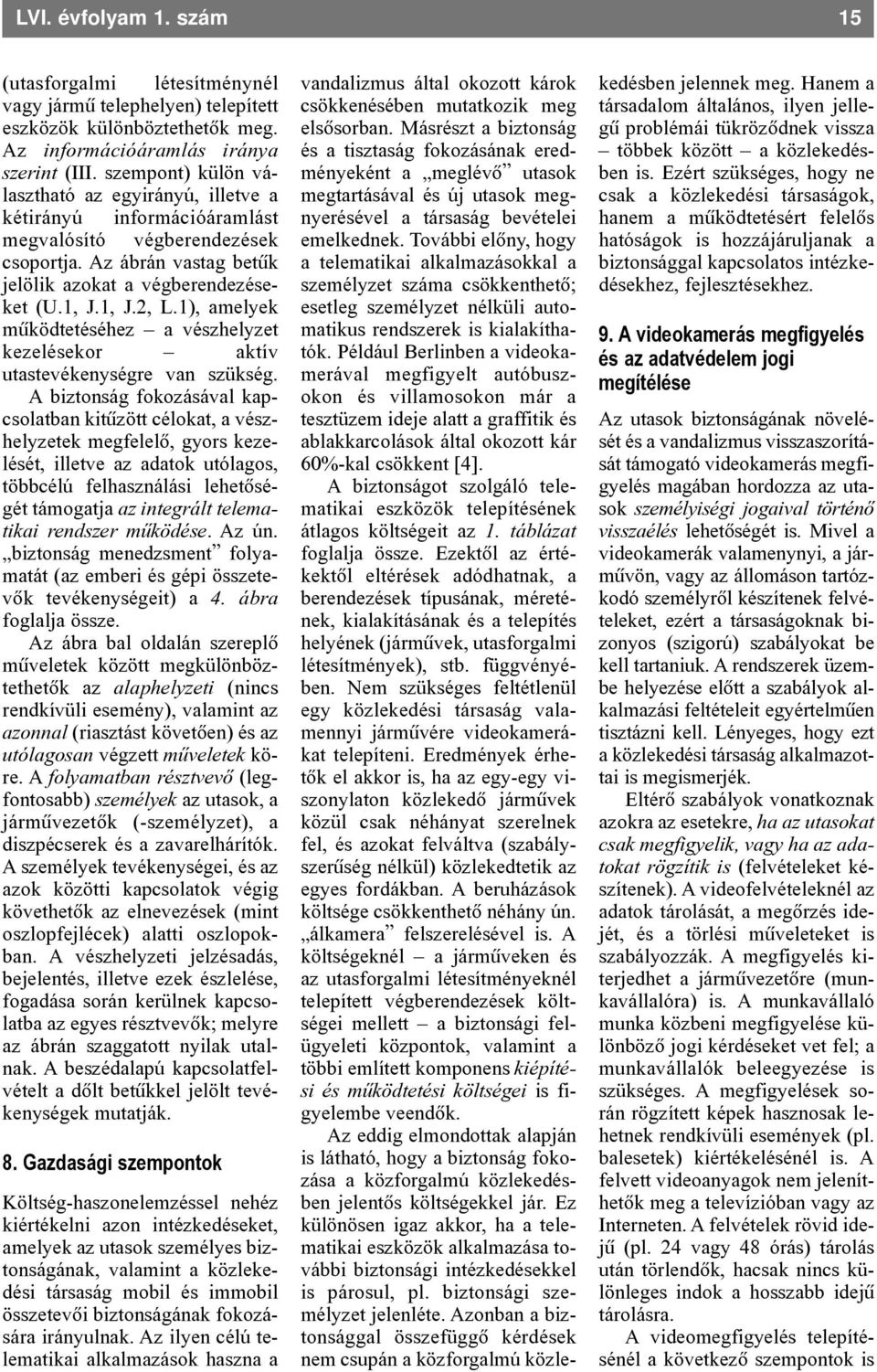 1), amelyek mûködtetéséhez a vészhelyzet kezelésekor aktív utastevékenységre van szükség.