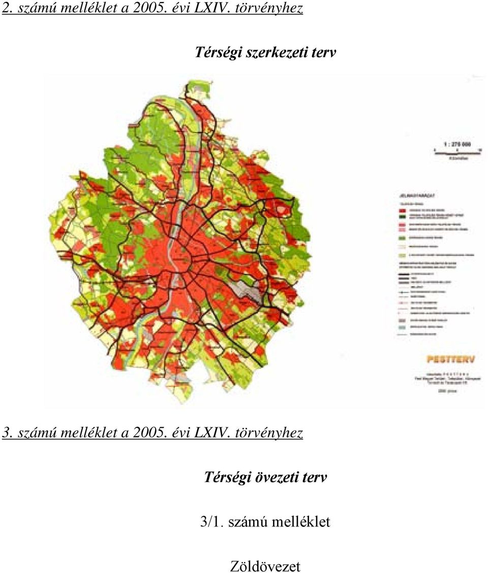 számú melléklet a 2005. évi LXIV.