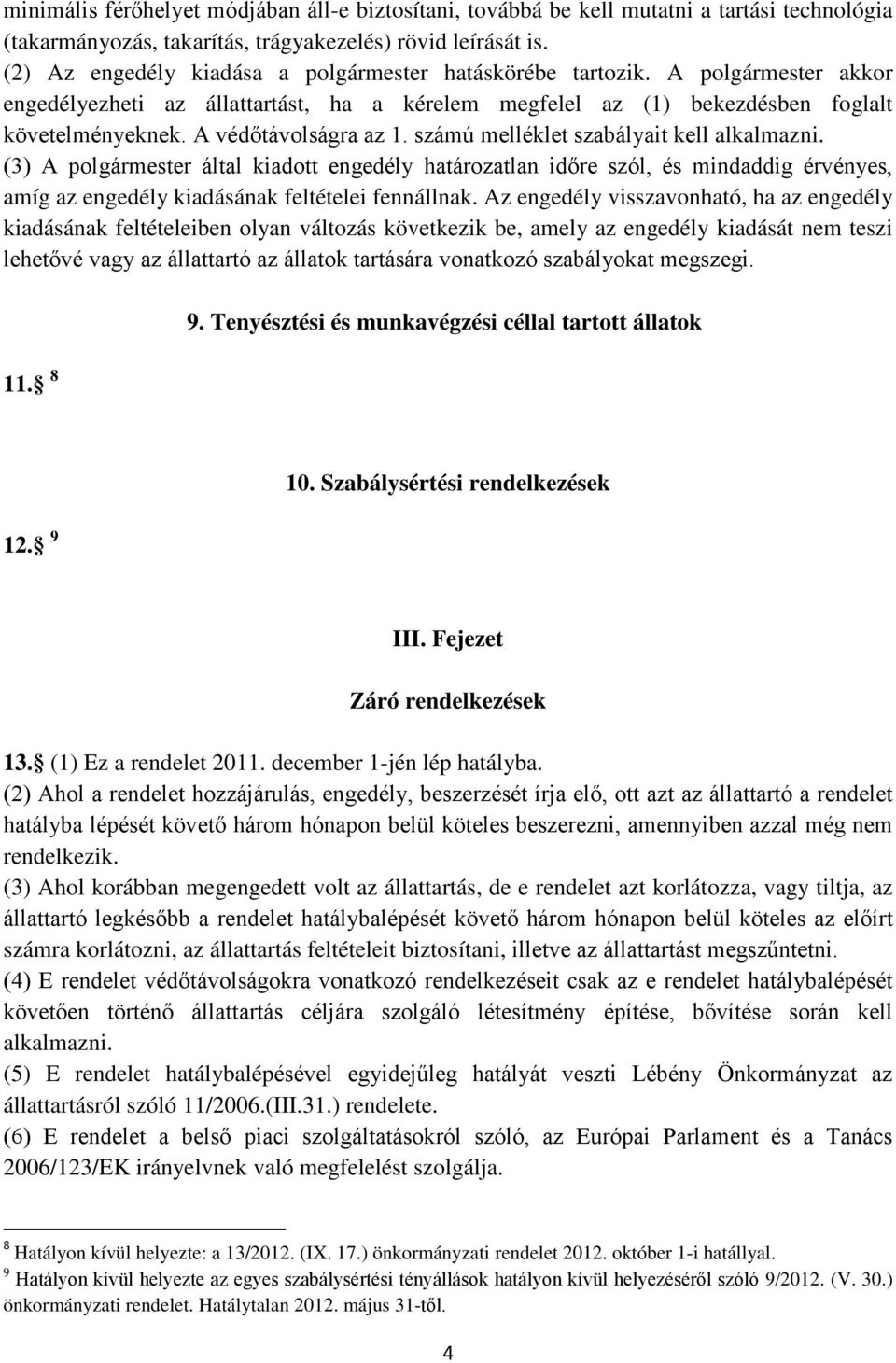 A védőtávolságra az 1. számú melléklet szabályait kell alkalmazni.