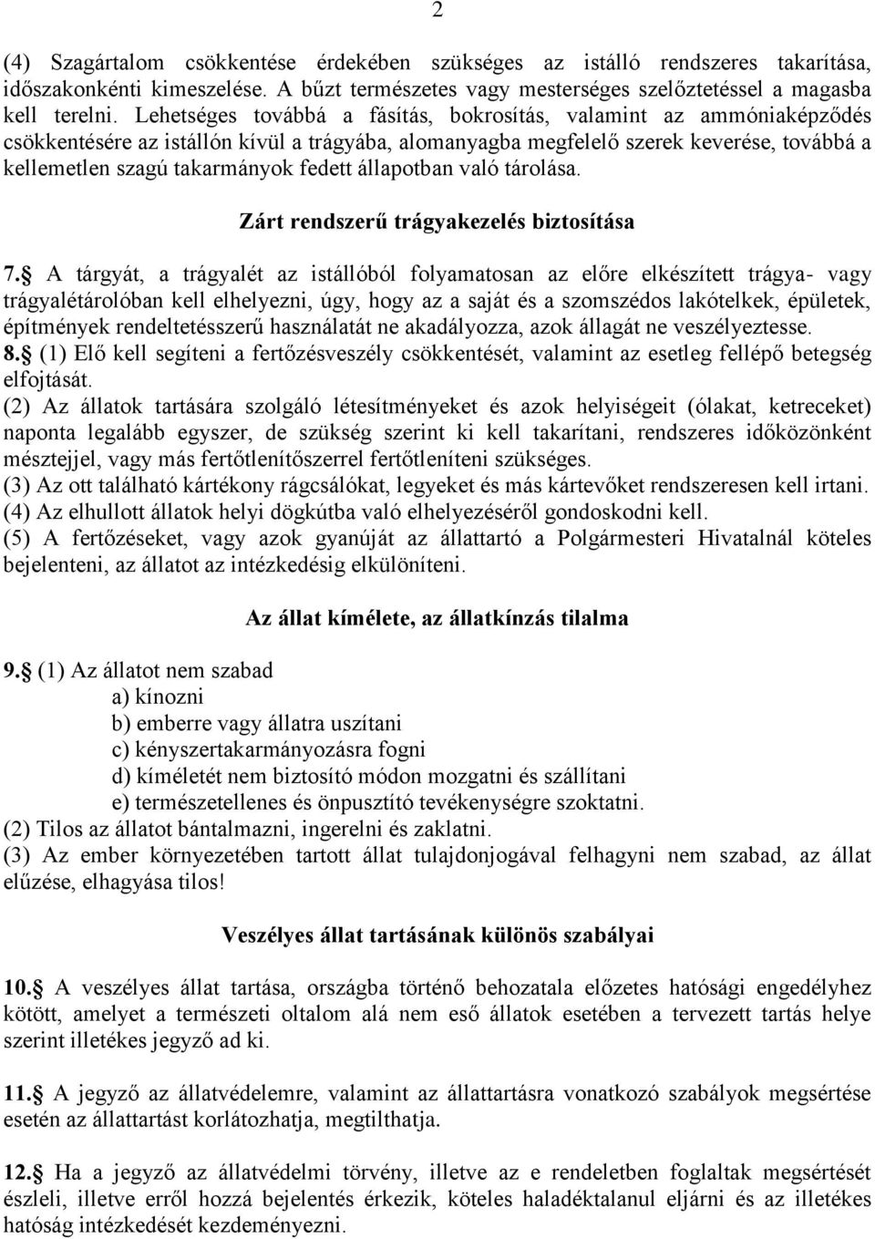 állapotban való tárolása. Zárt rendszerű trágyakezelés biztosítása 7.