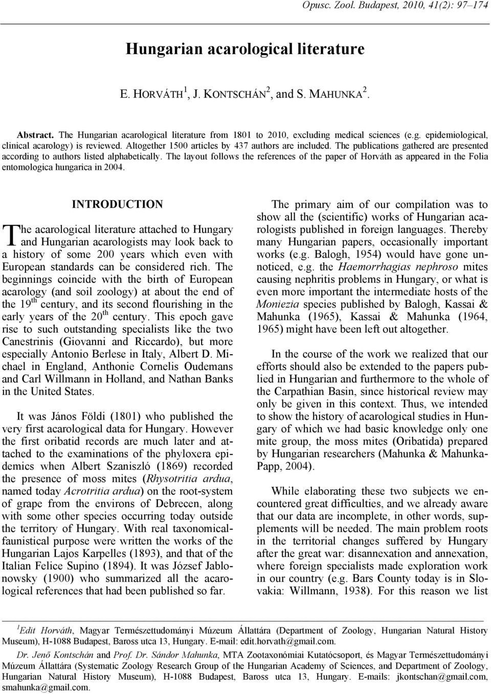The publications gathered are presented according to authors listed alphabetically. The layout follows the references of the paper of Horváth as appeared in the Folia entomologica hungarica in 2004.