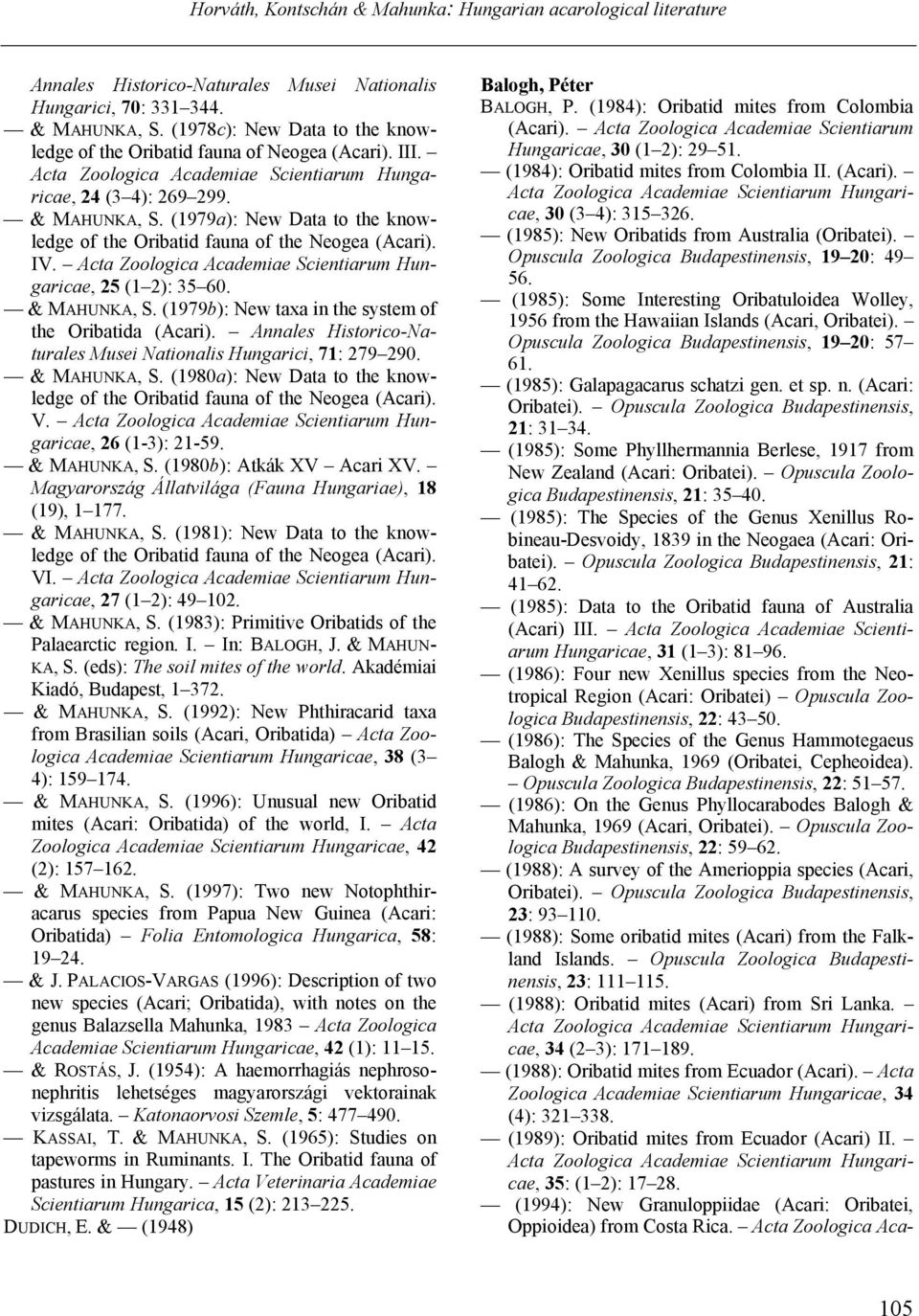 Acta Zoologica Academiae Scientiarum Hungaricae, 25 (1 2): 35 60. & MAHUNKA, S. (1979b): New taxa in the system of the Oribatida (Acari).