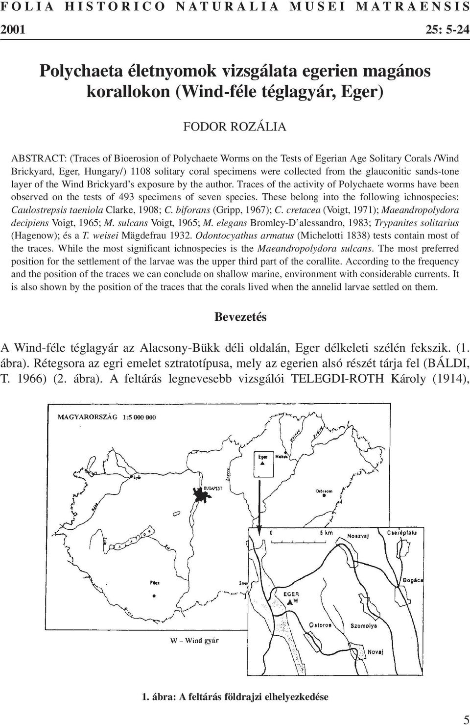 s exposure by the author. Traces of the activity of Polychaete worms have been observed on the tests of 493 specimens of seven species.