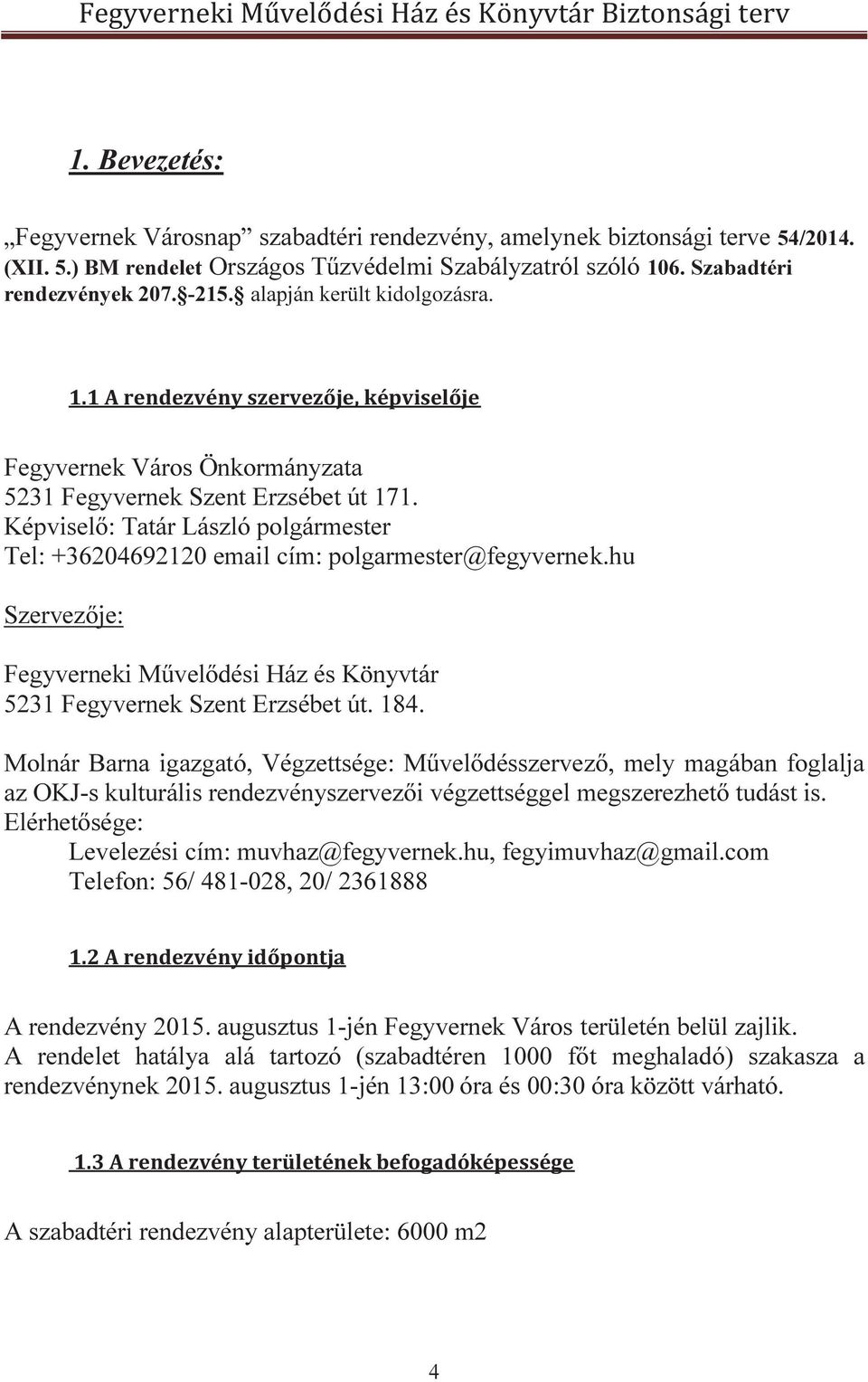 hu Szervezője: Fegyverneki Művelődési Ház és Könyvtár 5231 Fegyvernek Szent Erzsébet út. 184.