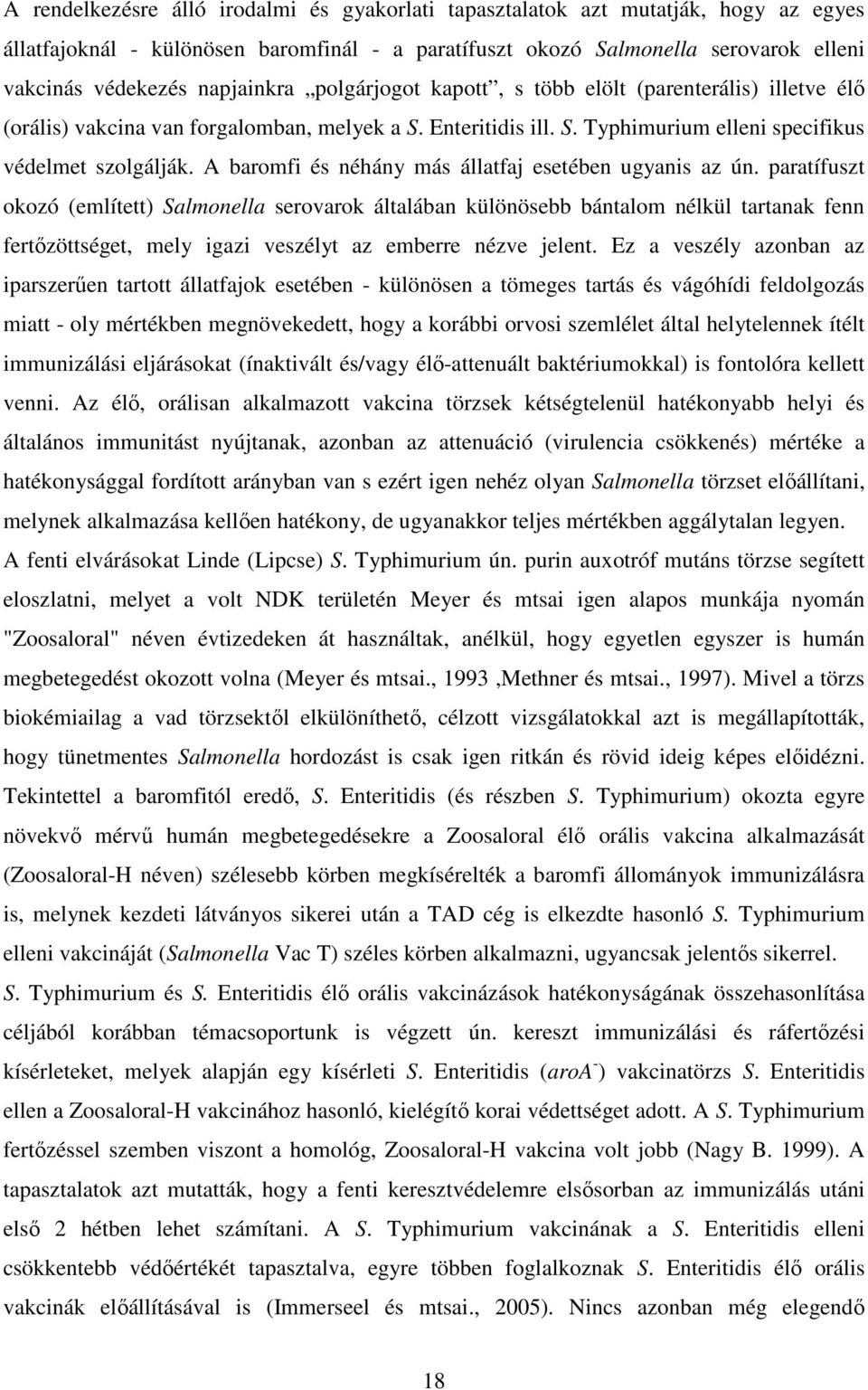 A baromfi és néhány más állatfaj esetében ugyanis az ún.