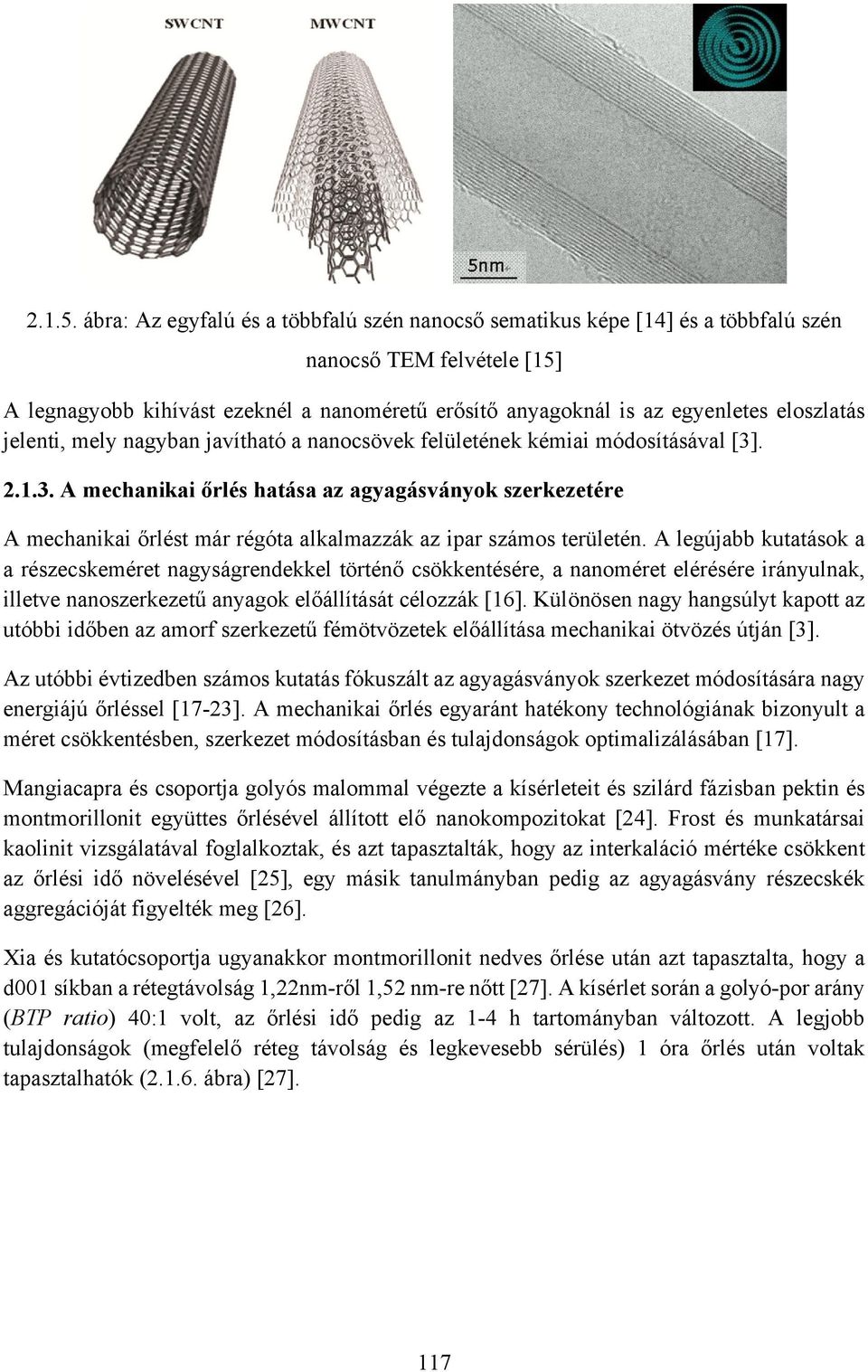 jelenti, mely nagyban javítható a nanocsövek felületének kémiai módosításával [3]