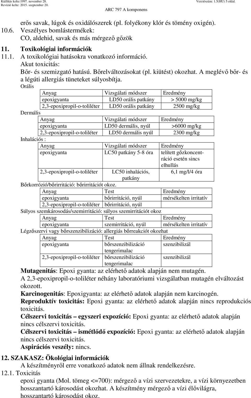 A meglévő bőr- és a légúti allergiás tüneteket súlyosbítja.
