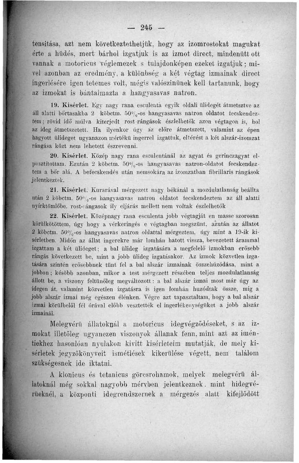 Kísérlet. Egy nagy rana esculentá egyik oldali ülideget átmetsztve az áll alatti bó'rtasakba 2 köbctm.