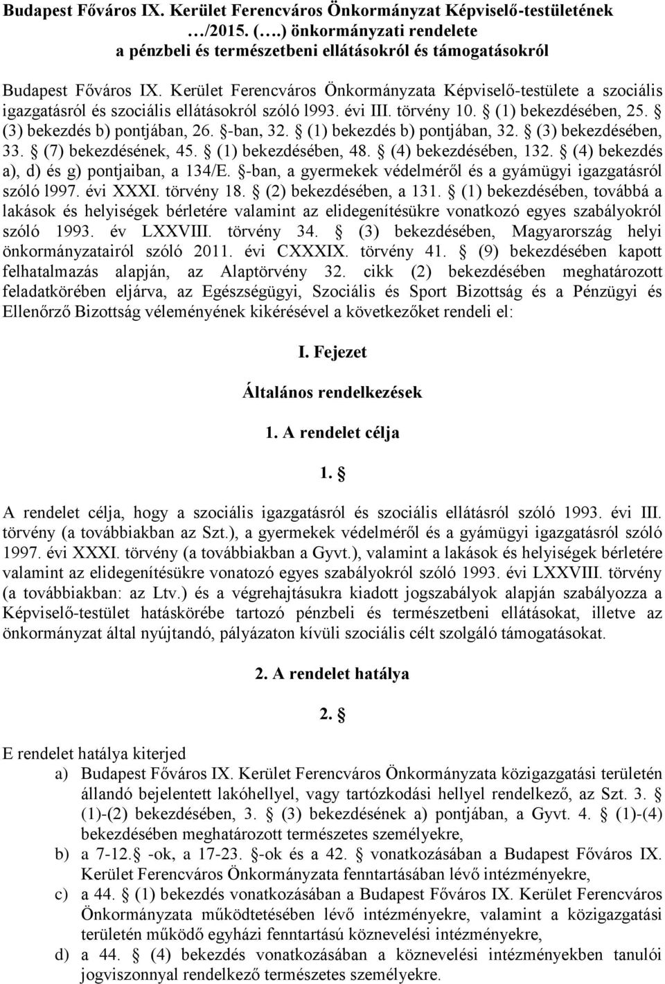 (1) bekezdés b) pontjában, 32. (3) bekezdésében, 33. (7) bekezdésének, 45. (1) bekezdésében, 48. (4) bekezdésében, 132. (4) bekezdés a), d) és g) pontjaiban, a 134/E.