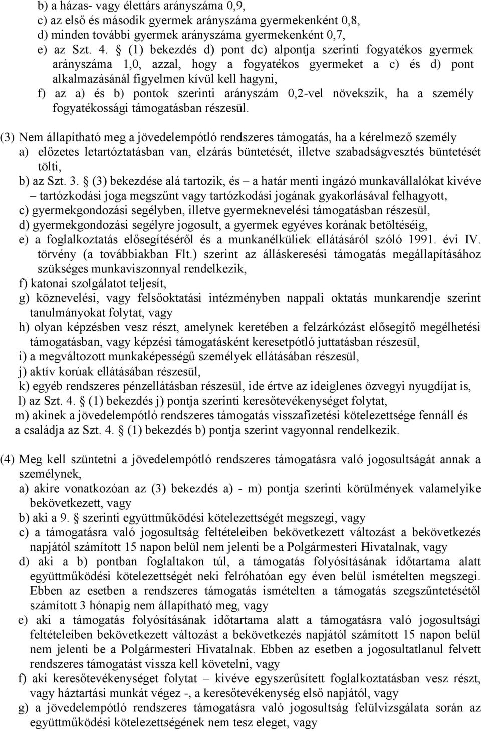 szerinti arányszám 0,2-vel növekszik, ha a személy fogyatékossági támogatásban részesül.