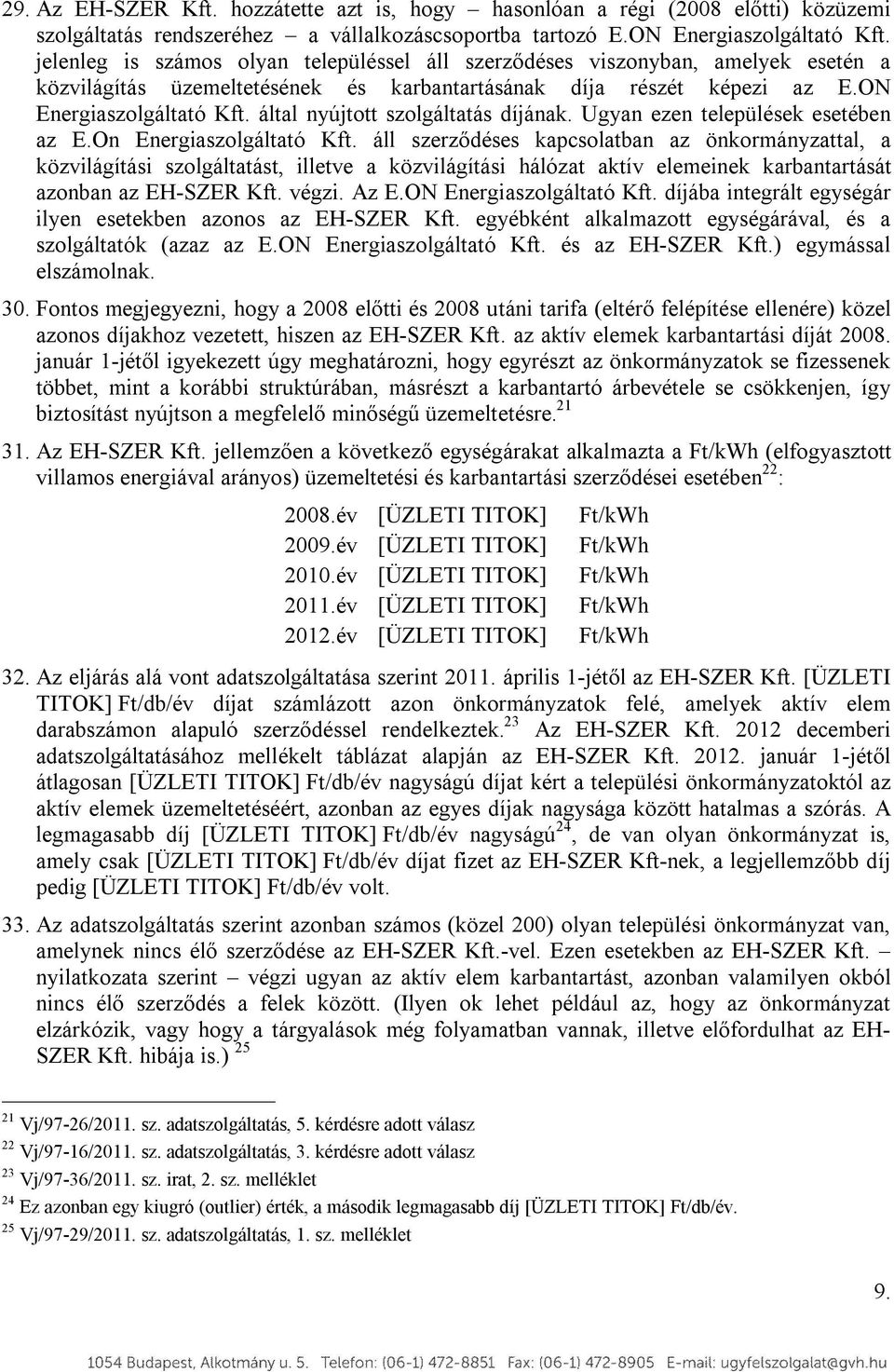 által nyújtott szolgáltatás díjának. Ugyan ezen települések esetében az E.On Energiaszolgáltató Kft.