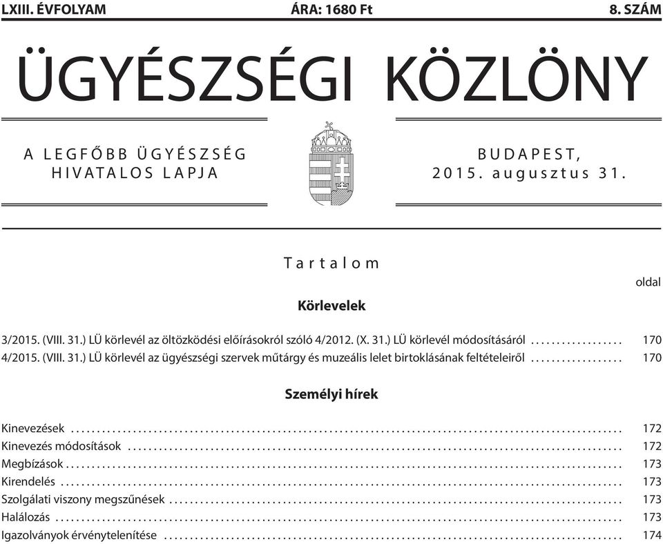 .. 170 4/2015. (VIII. 31.) LÜ körlevél az ügyészségi szervek műtárgy és muzeális lelet birtoklásának feltételeiről.