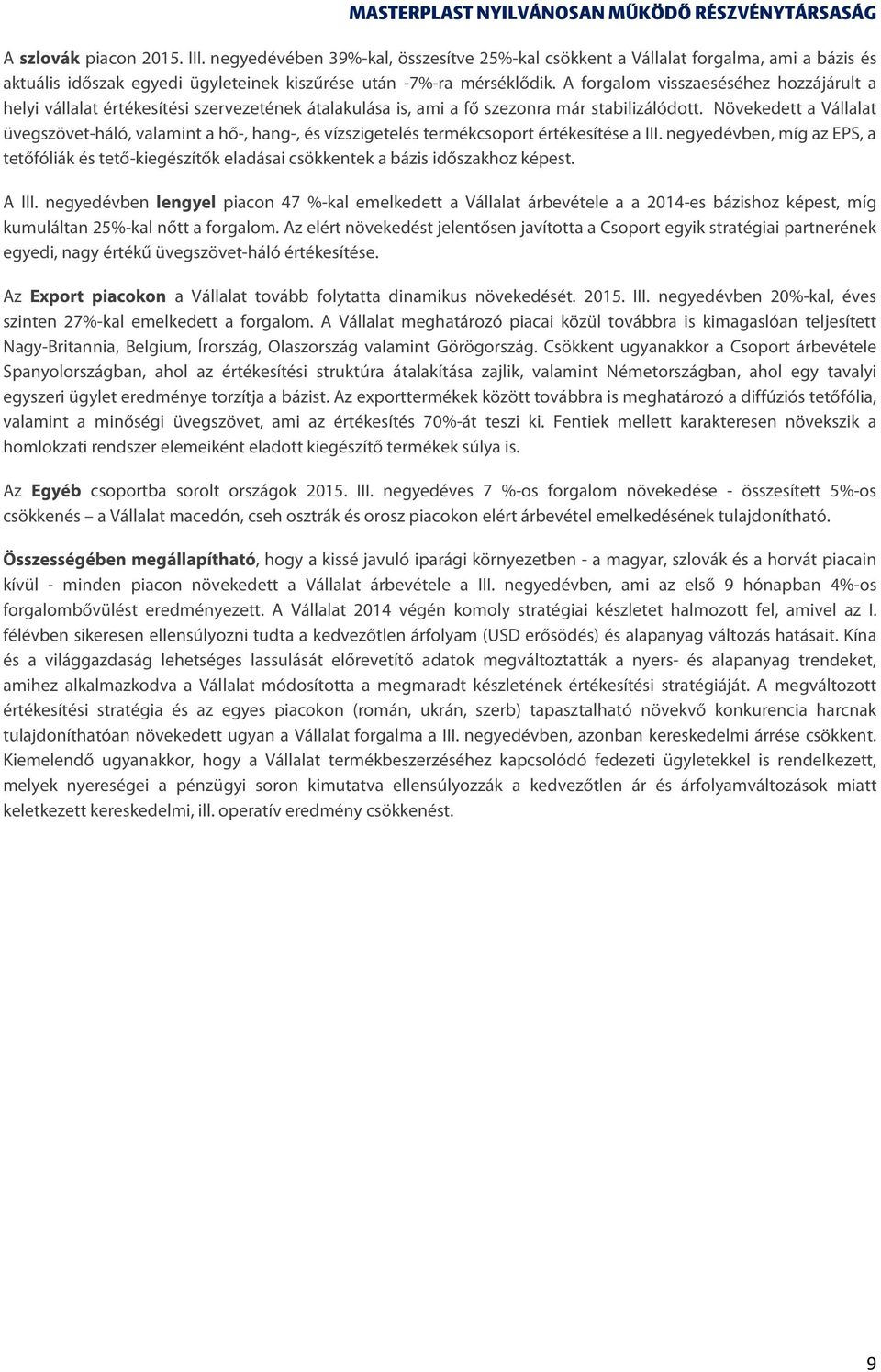 Növekedett a Vállalat üvegszövet-háló, valamint a hő-, hang-, és vízszigetelés termékcsoport értékesítése a III.