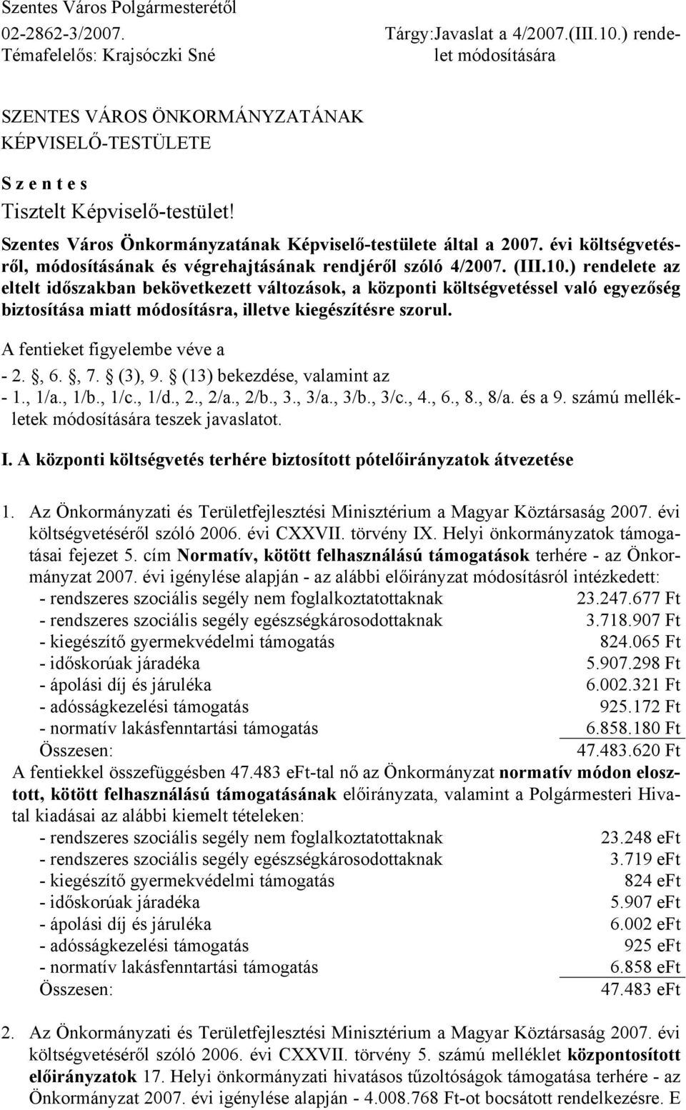 évi költségvetésről, módosításának és végrehajtásának rendjéről szóló 4/2007. (III.10.