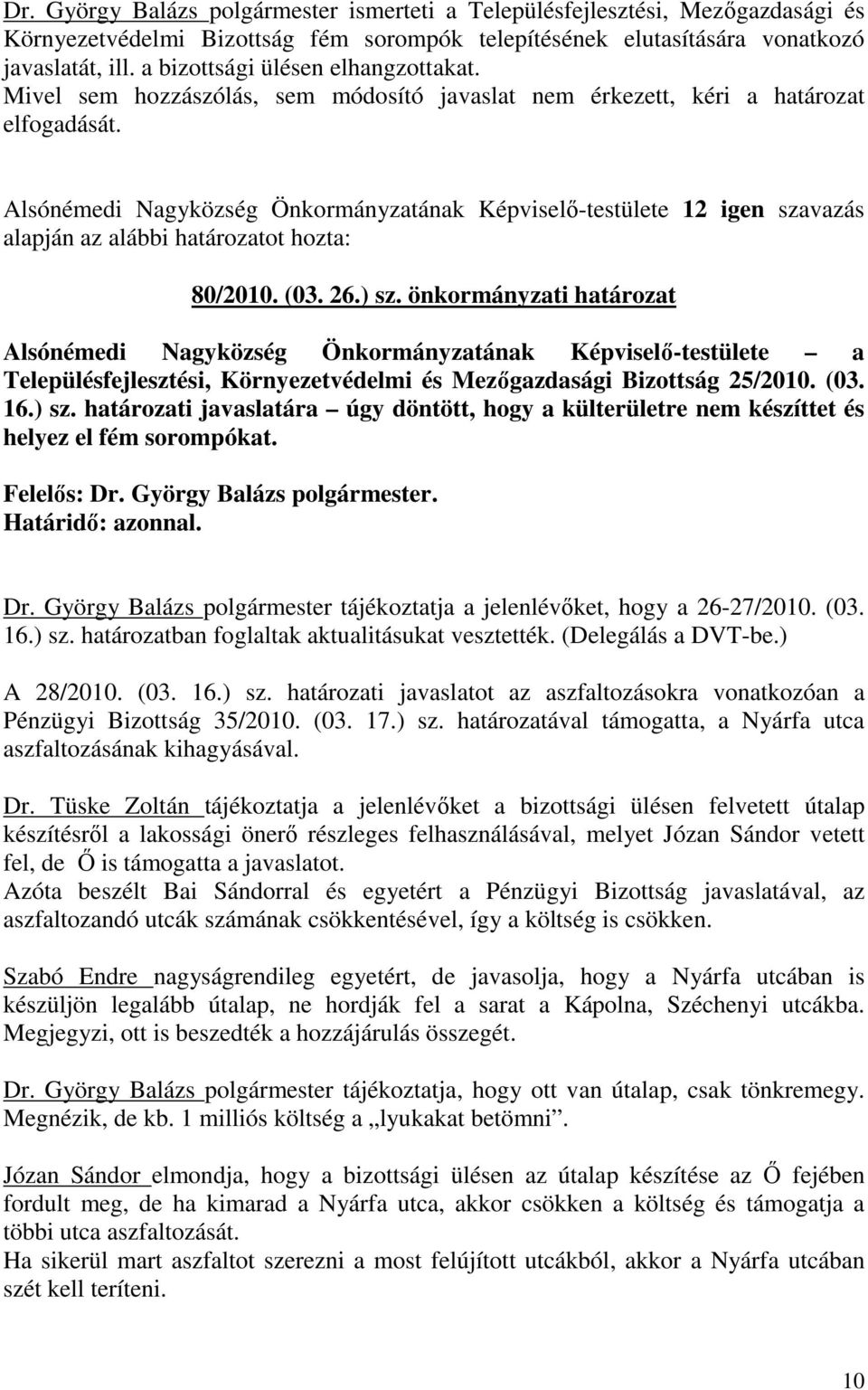Alsónémedi Nagyközség Önkormányzatának Képviselı-testülete 12 igen szavazás 80/2010. (03. 26.) sz.