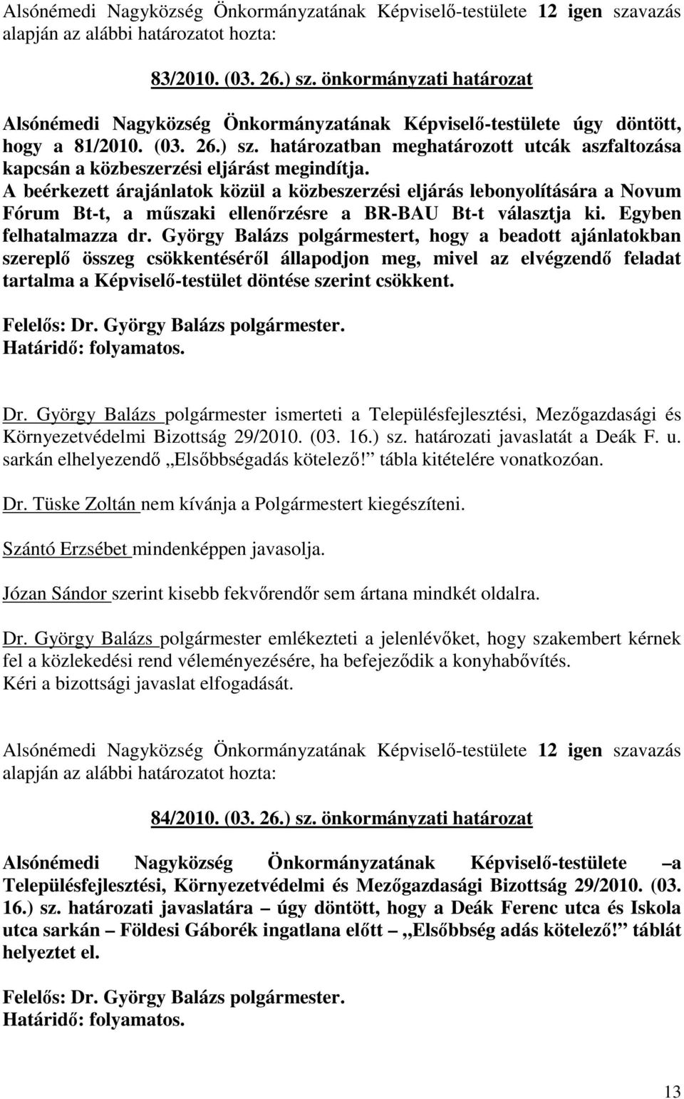 határozatban meghatározott utcák aszfaltozása kapcsán a közbeszerzési eljárást megindítja.